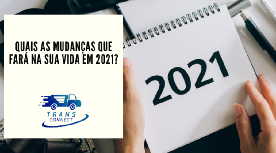 Quais as mudanças que fará na sua vida em 2021?